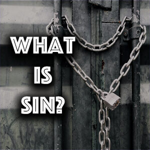 What is the Biblical definition of Sin?